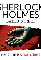 Sherlock Holmes - Bakerstreet: Eine Studie in Scharlachrot