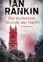 Die dunkelste Stunde der Nacht (Ein Inspector-Rebus-Roman 25)
