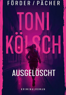 Toni Kölsch – Ausgelöscht