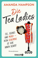 Die Tea Ladies: Tee, Scones und Mord - kein Geheimnis ist vor ihnen sicher!